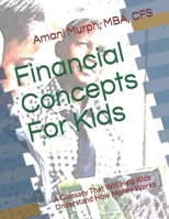 Financial Concepts For Kids: A Glossary That Will Help Kids Understand How Money Works (Bishop Sees Green) 1980470286 Book Cover