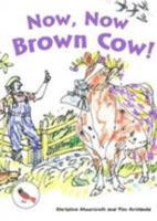 Now, Now Brown Cow! 1783221321 Book Cover