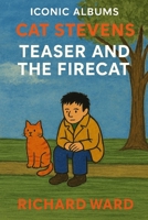 Iconic Albums - Cat Stevens - Teaser and the Firecat B0FLW7NT13 Book Cover