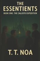 The Essentients: The Callisto Expedition B0FTZGPLF3 Book Cover