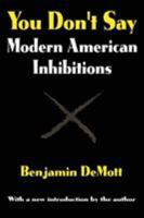 You Don't Say: Modern American Inhibitions (Classics in Communication and Mass Culture Series) 076580851X Book Cover