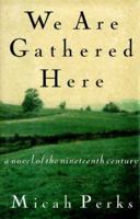 We Are Gathered Here: A Novel 0312140657 Book Cover