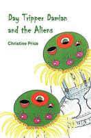 Day Tripper Damian and the Aliens 0956156908 Book Cover