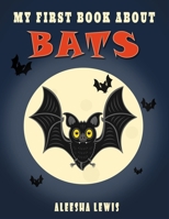My First Book About Bats: Book about bats for kids 1731529953 Book Cover