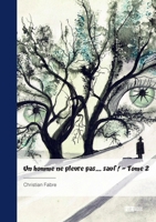 Un homme ne pleure pas... sauf ! - Tome 2 (French Edition) 2342387679 Book Cover