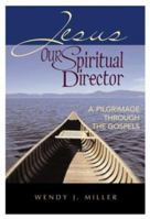 Jesus, Our Spiritual Director: A Pilgrimage Through the Gospels 0835898768 Book Cover
