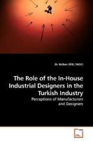 The Role of the In-House Industrial Designers in the Turkish Industry 3639184092 Book Cover
