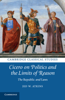 Cicero on Politics and the Limits of Reason 1108816401 Book Cover