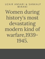 Women during history's most devastating modern kind of warfare,1939- 1945. B0BDMVVGVH Book Cover