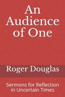 An Audience of One: Sermons for Reflection in Uncertain Times B089CSJC7P Book Cover