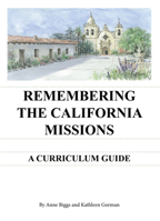Remembering the California Missions: A Curriculum Guide 1610352017 Book Cover
