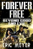 Beyond Good and Evil (Forever Free) 1093589612 Book Cover