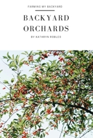 Backyard Orchards: How to Grow Fruit in the City 109087037X Book Cover