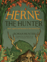 Herne the Hunter: Myth, Legend, and Devotion of the Horned God 1968185054 Book Cover