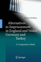 Alternatives To Imprisonment In England And Wales, Germany And Turkey: A Comparative Study 3642173500 Book Cover