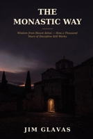 The Monastic Way: Wisdom from Mount Athos: How a Thousand Years of Discipline Still Works B0HD1BW1Y6 Book Cover