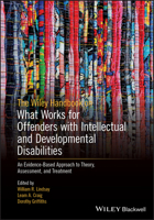 The Wiley Handbook on What Works for Offenders with Intellectual and Developmental Disabilities: An Evidence-Based Approach to Theory, Assessment, and Treatment 1119316235 Book Cover