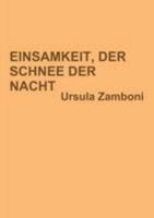 EINSAMKEIT, DER SCHNEE DER NACHT (German Edition) 1447524497 Book Cover
