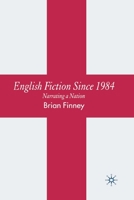 English Fiction Since 1984: Narrating a Nation 0230008550 Book Cover