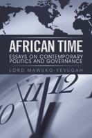 African Time: Essays on Contemporary Politics and Governance 1481797484 Book Cover