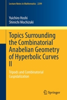 Topics Surrounding the Combinatorial Anabelian Geometry of Hyperbolic Curves II: Tripods and Combinatorial Cuspidalization 9811910952 Book Cover
