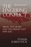 The Lingering Conflict: Israel, the Arabs, and the Middle East, 1948?2011 0815724373 Book Cover