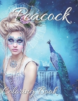 Peacock Coloring Book: Great Designs for Adults and Teens to Relieve Stress, Fun and Easy Pages, Learn About the Beauty of Peacocks! B08RRDTCVL Book Cover