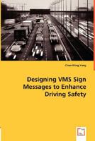 Designing VMS Sign Messages to Enhance Driving Safety 3836499118 Book Cover