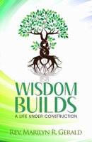 Wisdom Builds: A Life Under Construction 1696304199 Book Cover