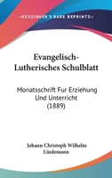 Evangelisch-Lutherisches Schulblatt: Monatsschrift Fur Erziehung Und Unterricht (1889) 1160733856 Book Cover