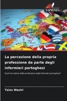La percezione della propria professione da parte degli infermieri portoghesi 6209734006 Book Cover