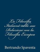 La Filosofia Italiana nelle sue Relazioni con la Filosofia Europea 1483923657 Book Cover