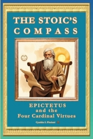 THE STOIC’S COMPASS Epictetus and the Four Cardinal Virtues (A Life of Balance: The Four Cardinal Virtues in Daily Practice) B0FMJR7VQZ Book Cover