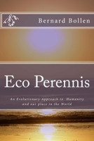 Eco Perennis : An Evolutionary Approach to Humanity and Our Place in the World 1517783429 Book Cover