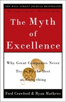 The Myth of Excellence: Why Great Companies Never Try to Be the Best at Everything 0609608207 Book Cover