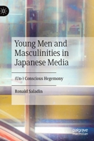 Young Men and Masculinities in Japanese Media: (Un-) Conscious Hegemony 9811398208 Book Cover