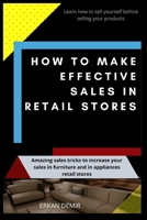 How to make effective sales in retail: Best tricks and tactics to close your sales in retail 1799095908 Book Cover