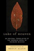 Lake of Heaven: An Original Translation of the Japanese Novel by Ishimure Michiko 0739124633 Book Cover