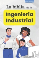 La biblia de la Ingeniería Industrial B0BW3HG3G9 Book Cover