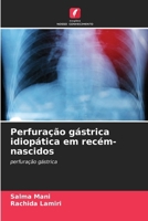 Perfuração gástrica idiopática em recém-nascidos 6207402774 Book Cover