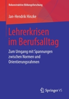 Lehrerkrisen Im Berufsalltag: Zum Umgang Mit Spannungen Zwischen Normen Und Orientierungsrahmen 3658226218 Book Cover