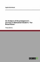 An Analysis of the protagonist's journeys in Mohamed Choukri's "For Bread Alone" 364050951X Book Cover