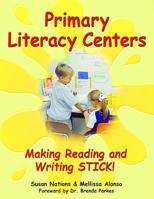 Primary Literacy Centers : Making Reading and Writing Stick! 0929895460 Book Cover