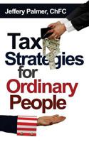 Tax Strategies for Ordinary People 0692523014 Book Cover