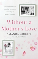 Without a Mother's Love: Now with a Bonus Updated Chapter 1839014911 Book Cover