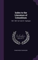 Index to the Literature of Columbium: 1801-1887: By Frank W. Traphagen 1359277315 Book Cover