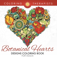 Botanical Hearts Designs Coloring Book For Adults B0DQ4QQLCM Book Cover