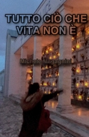 Tutto ciò che vita non è B09BY84XLW Book Cover