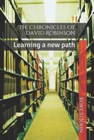 The Chronicles Of David Robinson: Learning A New Path 1090770413 Book Cover