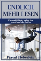 Endlich mehr lesen: Wie man 100 Bücher im Jahr liest, obwohl man keine Zeit hat B09MYTMKQ5 Book Cover
